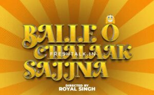 Download "Balle O Chalaak Sajjna" in HD from Sdmoviespoint